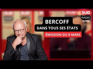 Bercoff dans tous ses tats - mission du 8 mars