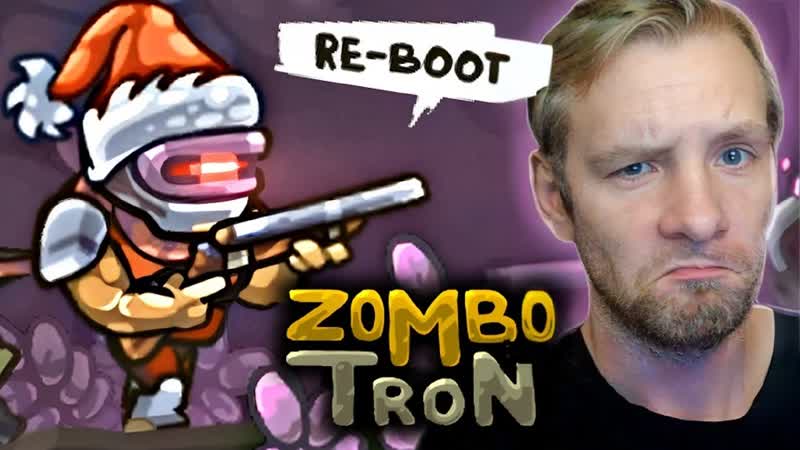 Zombotron Re Boot ПЕРВАЯ ГЛАВА НОВОГО