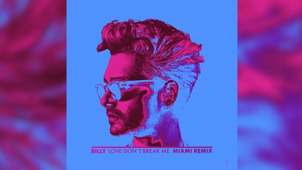 BILLY Love Dont Break Me ( MIAMI