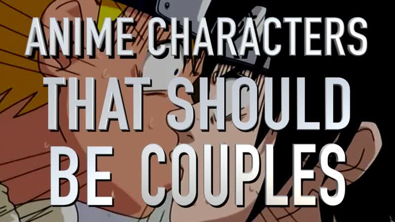 Top 10 Anime Characters That Should Have Been Couples (