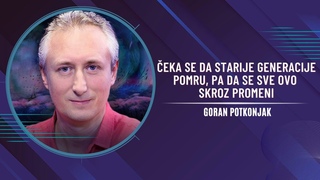 GORAN POTKONJAK - Čeka se da starije generacije pomru, pa da se sve ovo skroz promeni