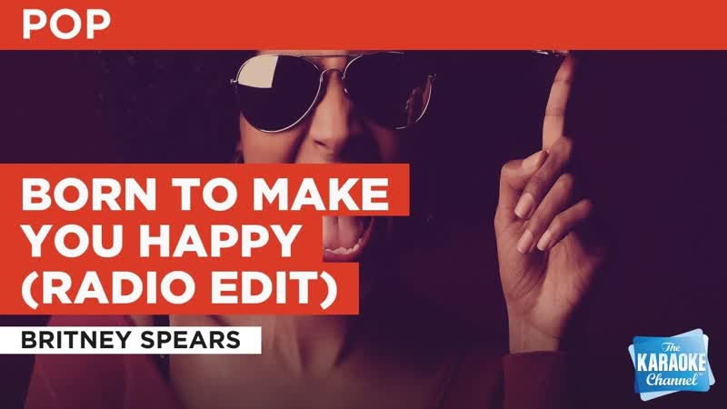 Born To Make You Happy ( Radio Edit) : Britney Spears, Karaoke with