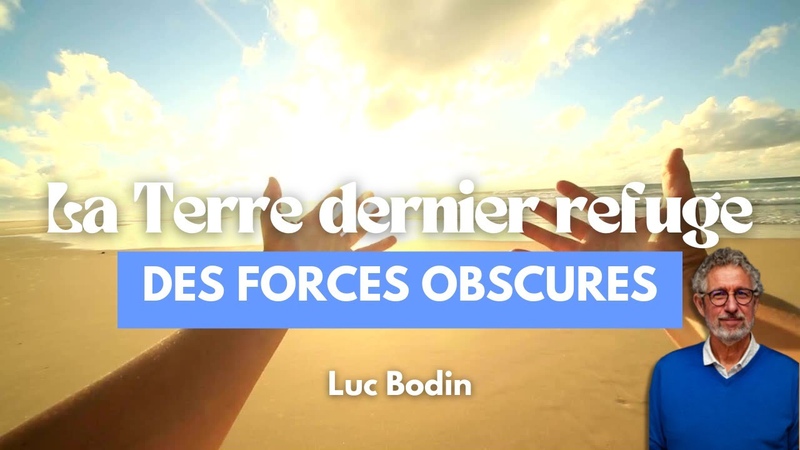 La Terre dernier refuge des forces