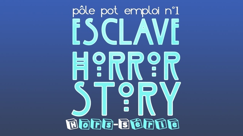 ESCLAVE HORROR STORY le Hors Série PÔ LE POT EMPLOI n 1 ( VF sous