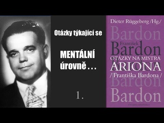 Otázky na mistra Ariona (Františka Bardona) - Mentální úroveň 1