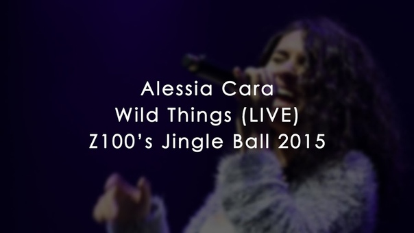 ALESSIA CARA WILD THINGS ( LIVE), , Z100 Jingle Ball, 12 11