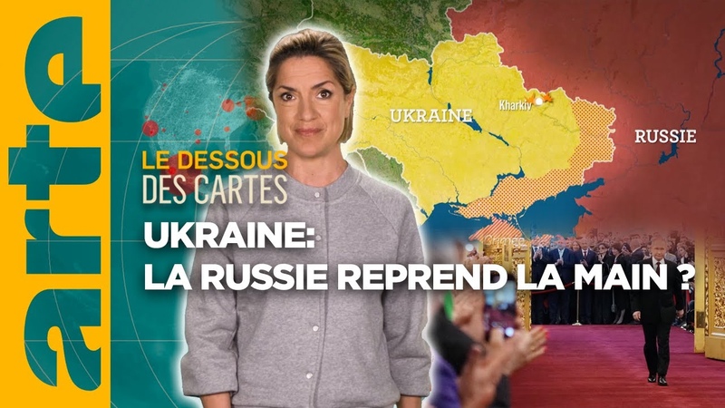 Ukraine : la Russie reprend la main , LEssentiel du Dessous des Cartes,