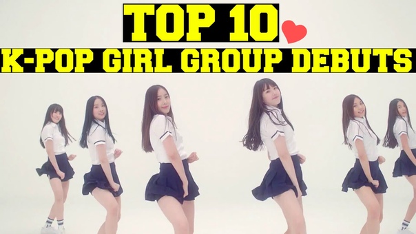 TOP 10 K POP GIRL GROUP DEBUTS