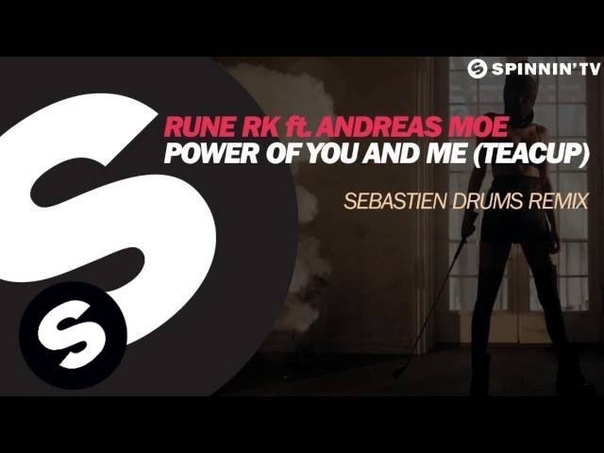 Rune RK ft. Andreas Moe Power Of You And Me ( Teacup) ( Sebastien Drums