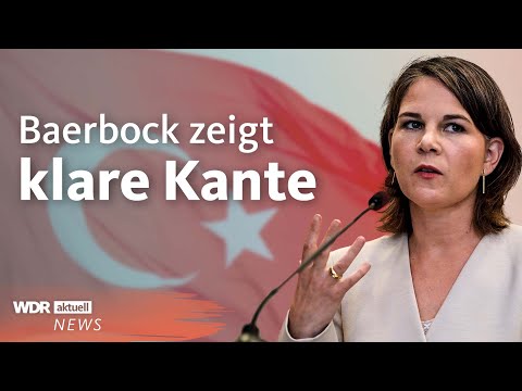 Baerbock kritisiert Türkei: Das sind die Reaktionen, WDR Aktuelle