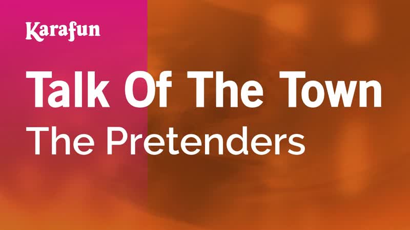 Talk of the Town The Pretenders, Karaoke Version, Kara