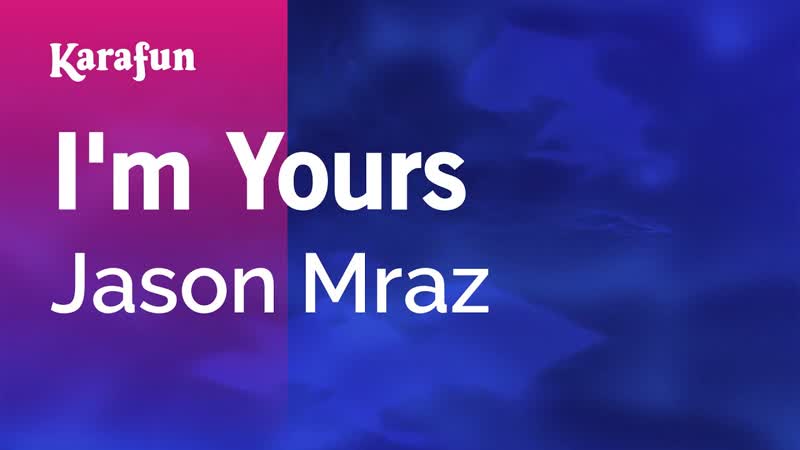 Im Yours Jason Mraz, Karaoke Version, Kara