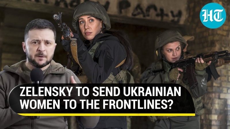 Either Lose The War Or : Ukrainian MPs Call For Mobilisation Of Women To Fight Against