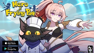Hero & Frying Pan - Official Launch Global Gameplay Android APK iOS