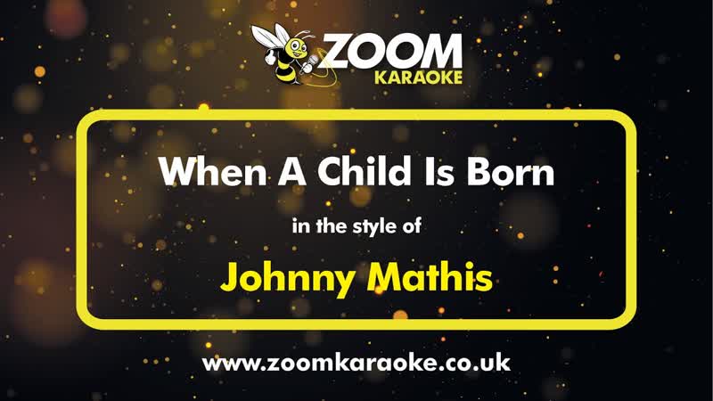 Johnny Mathis When A Child Is Born Karaoke Version from Zoom