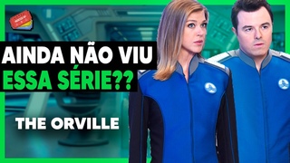 The Orville | Porque Você Precisa Conhecer Essa Série De Ficção Científica 🚀
