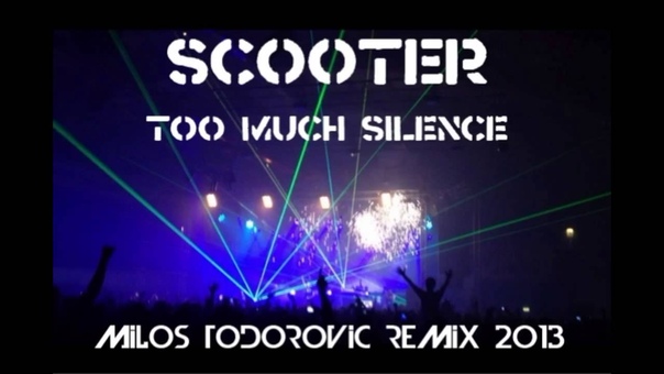 Scooter Too Much Silence Milos Todorovic Remix