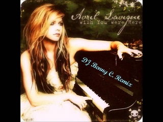 Avril Lavigne - Wish You Were Here (Dj Benny C. Remix 2012)