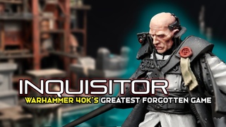 Warhammer 40K's Greatest Forgotten Game - INQUISITOR