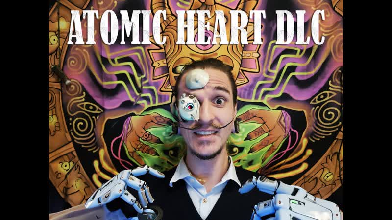 Atomic Heart Final DLC часть