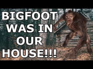 BIGFOOT WAS IN OUR HOUSE!!!