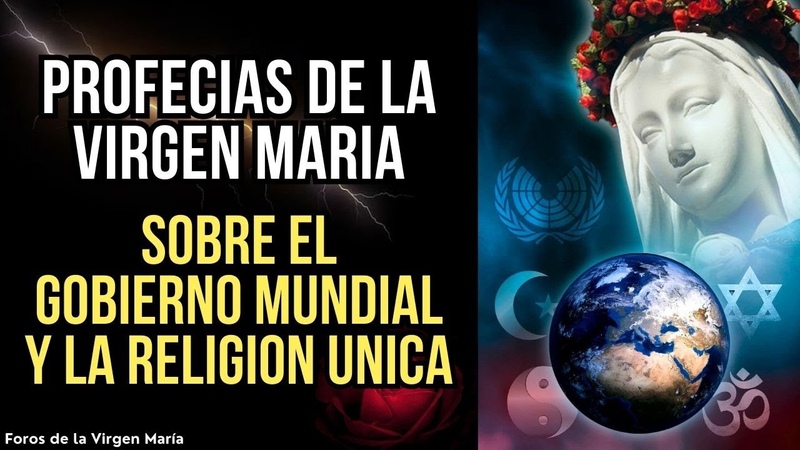 Profecías Asombrosas de la Virgen María sobre el Gobierno Mundial y la Religión