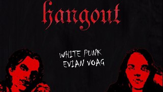 White Punk x Evian Voag : HANGOUT Пенза