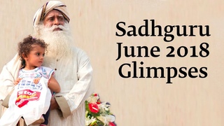 What's Sadhguru Been Upto in June 2018 - Find Out!
