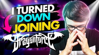 Why I Turned Down DragonForce...