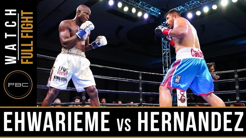 Ehwarieme vs Hernandez FULL FIGHT: June 1, 2019 PBC on