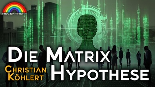 Die Matrix Hypothese - Leben wir in einem virtuellen Konstrukt - Christian Khlert (Regentreff)