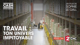 Cash investigation - Travail : ton univers impitoyable (Intgrale)