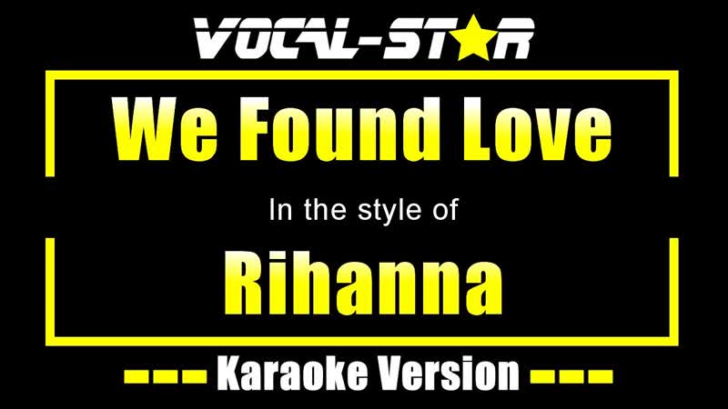 Rihanna We Found Love ( Karaoke Version) with Lyrics HD Vocal Star