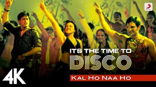 It’s the Time to Disco - Kal Ho Naa Ho | Shah Rukh Khan | Saif Ali Khan |Preity Zinta |Shaan| KK| 4K