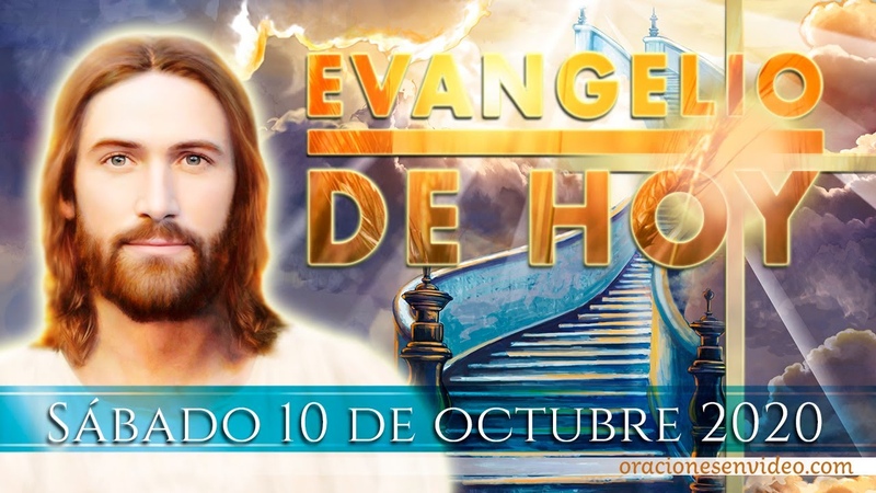 Evangelio de HOY. Sábado 10 de oct. 2020. dichosos los que escuchan la palabra de Dios y la