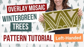 How to Crochet Overlay Mosaic Wintergreen Trees - Left-handed Tutorial