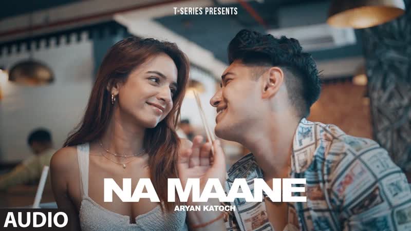 Na Maane ( Full Audio): Aryan Katoch , Xtan Nick, T