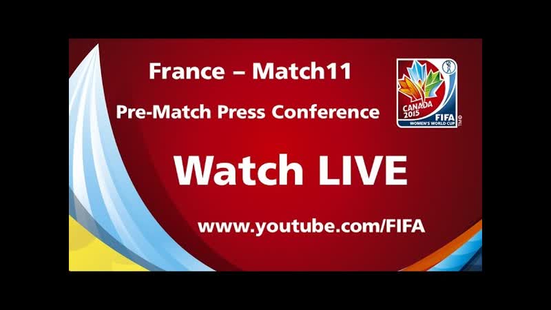 FRANCE Match 11 Pre Match Press
