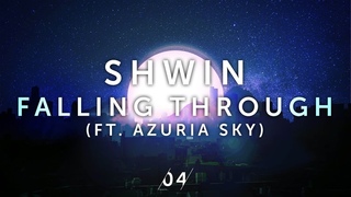 Shwin - Falling Through (Ft. Azuria Sky) 04 Collective Release