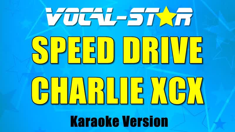 Speed Drive Charli XCX ( Karaoke Version With Lyrics), Vocal Star