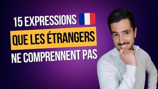 15 expressions franaises que les trangers ne comprennent pas !