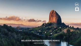 Above & Beyond - Believer (Marsh’s Guatape Remix)