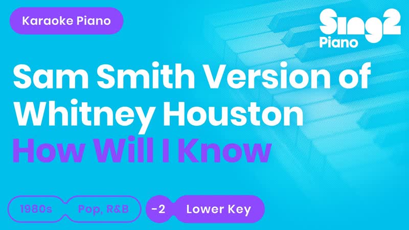 How Will I Know Sam Smith, Whitney Houston ( Lower Key) Piano