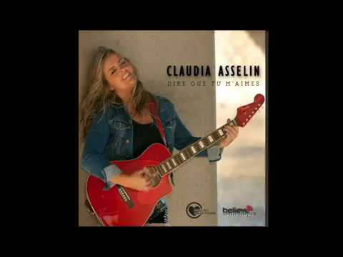 CLAUDIA ASSELIN Dire que tu maimes ( Version