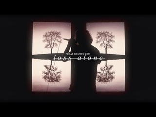 What Haunts You - Loss Alone (Official Music Video)
