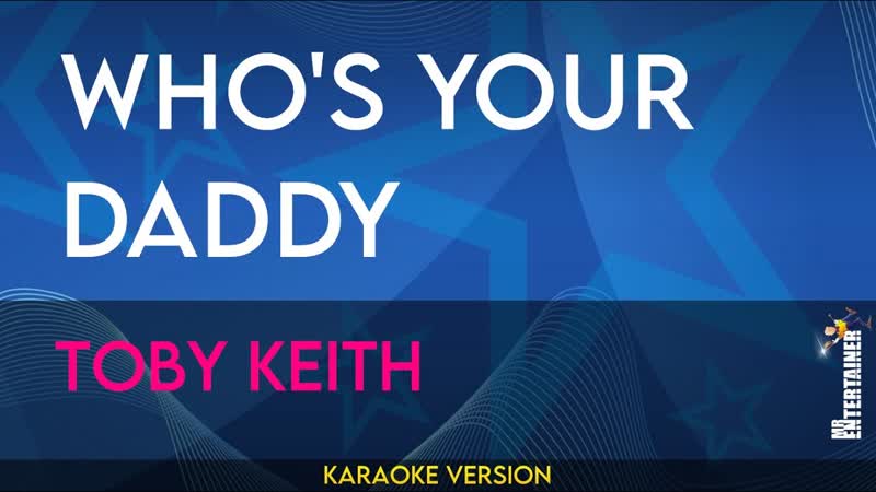 Whos Your Daddy Toby Keith (
