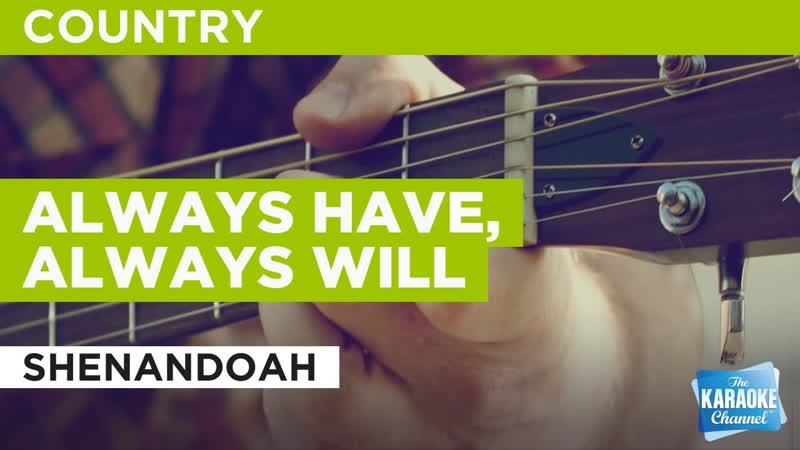 Always Have, Always Will : Shenandoah, Karaoke with