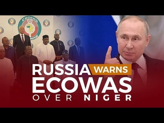 Russia Warns ECOWAS Not To Take Military Action Against Niger