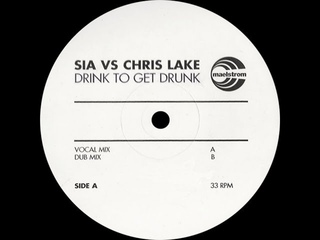 Sia vs. Chris Lake  Drink To Get Drunk (Dub Mix)