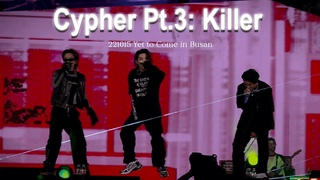 4K 221015 Cypher Pt.3: Killer | ENG SUBS    Yet To Come in